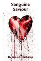 Cover of Sanguine Saviour by Jamie J. Buchanan