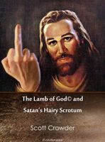 Cover of The Lamb of God and Satan's Hairy Scrotum by Scott Crowder
