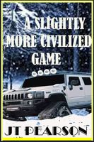 Cover of A Slightly More Civilized Game by J.T. Pearson