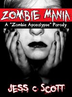 Cover of Zombie Mania: A Zombie Apocalypse Parody by Jess C. Scott