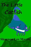 Cover of The Little Catfish by Shannon Lee Martin
