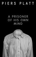 A Prisoner of His Own Mind