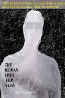 Cover of The Iceman Lives for One Day by J.T. Pearson