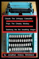 Claude The Unhappy Caterpillar/Popo The Cheeky Monkey/Sselmorg The Fire Breathing Dragon
