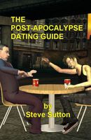 Cover of The Post-Apocalypse Dating Guide by Steve Sutton