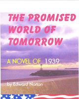 Cover of The Promised World of Tomorrow--A Novel of 1939 by Edward Norton