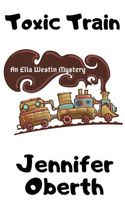 Cover of Toxic Train by Jennifer Oberth