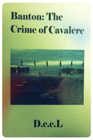 Cover of Banton: The Crime of Cavalere by D.e.e.L.