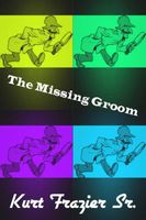 Cover of The Missing Groom by Kurt Frazier