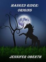 Cover of Masked Rider: Origins by Jennifer Oberth