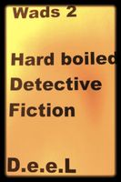 Cover of Wads 2-Hard Boiled-Detective Fiction by D.e.e.L.