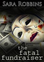 Cover of The Fatal Fundraiser by Sara Robbins