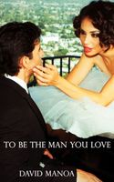 Cover of To Be The Man You Love by David Manoa