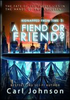 Cover of A Fiend or Friend? by Carl Johnson