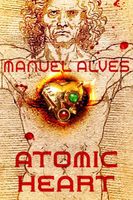 Cover of Atomic Heart by Manuel Alves