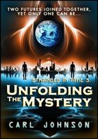Cover of Unfolding The Mystery: Stranded in Time 3 by Carl Johnson