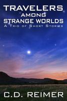 Cover of Travelers Among Strange Worlds by C.D. Reimer