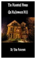 Cover of The Haunted House on Halloween Hill by Timothy Paterson