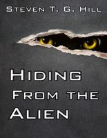 Cover of Hiding from the Alien by Steven Hill