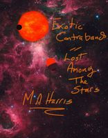 Cover of Exotic Contraband: Lost among the stars by M.A. Harris