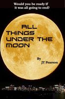 Cover of All Things Under the Moon by J.T. Pearson