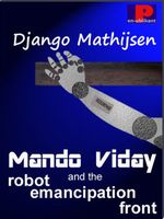 Cover of Mando Viday and the Robot Emancipation Front by Django Mathijsen