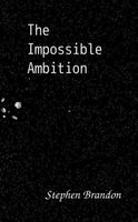 Cover of The Impossible Ambition by Stephen Brandon