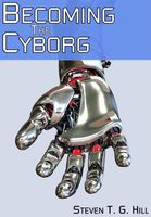 Cover of Becoming the Cyborg by Steven Hill