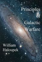 Cover of Principles of Galactic Warfare by William Haloupek