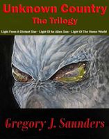 Cover of Unknown Country, The Trilogy by Greg Saunders