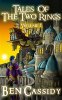 Cover of Tales of the Two Rings: Volume 1 by Ben Cassidy