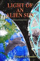 Cover of Light Of An Alien Sun by Greg Saunders