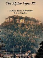 Cover of The Alpine Viper Pit; A Blaze Burns Adventure by John Kilgallon