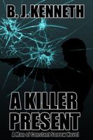Cover of A Killer Present by B.J. Kenneth