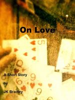 Cover of On Love by J.K. Bradley