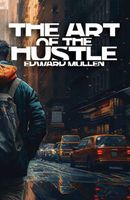 Cover of The Art of the Hustle by Edward Mullen