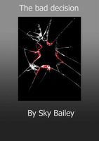 Cover of The Bad Decision by Sky Bailey