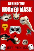 Cover of Behind The Horned Mask: Book 2 by Jeff Vrolyks