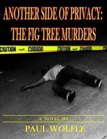 Cover of Another Side Of Privacy: The Fig Tree Murders by Paul Wolfle