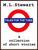 Cover of Tales for the Tube. by M.L. Stewart