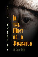 Cover of In the Midst of a Predator: A Very Short Story by R.E. Swirsky