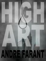 Cover of High Art: A Short Story by Andre Farant