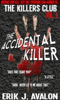Cover of The Accidental Killer by Erik J. Avalon