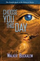 Cover of Choose You This Day: Book 4 of the Rebecca Series by Walker Buckalew