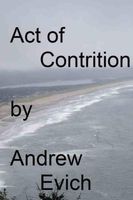 Cover of Act of Contrition by Andrew Evich