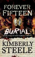 Cover of Forever Fifteen II: Burial by Kimberly Steele