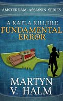 Cover of Fundamental Error - A Katla KillFile by Martyn V. Halm