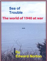 Cover of Sea of Trouble: The World of 1940 at War by Edward Norton