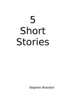 Cover of 5 Short Stories by Stephen Brandon
