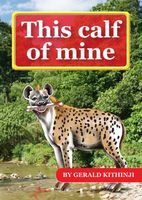 Cover of This Calf Of Mine by Gerald Kithinji